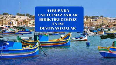 Avrupa'da Unutulmaz Anılar Biriktireceğiniz En İyi Destinasyonlar