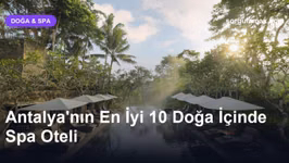 Antalya'nın En İyi 10 Doğa İçinde Spa Oteli